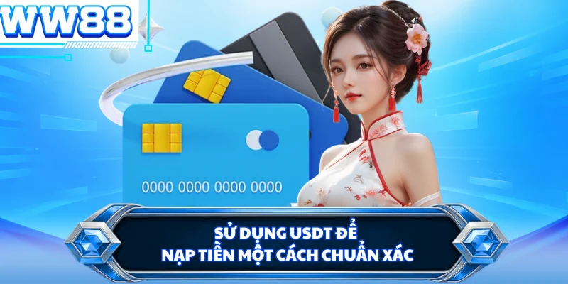 Sử dụng USDT để nạp tiền một cách chuẩn xác